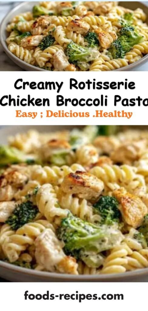 Creamy Rotisserie Chicken Broccoli Pasta